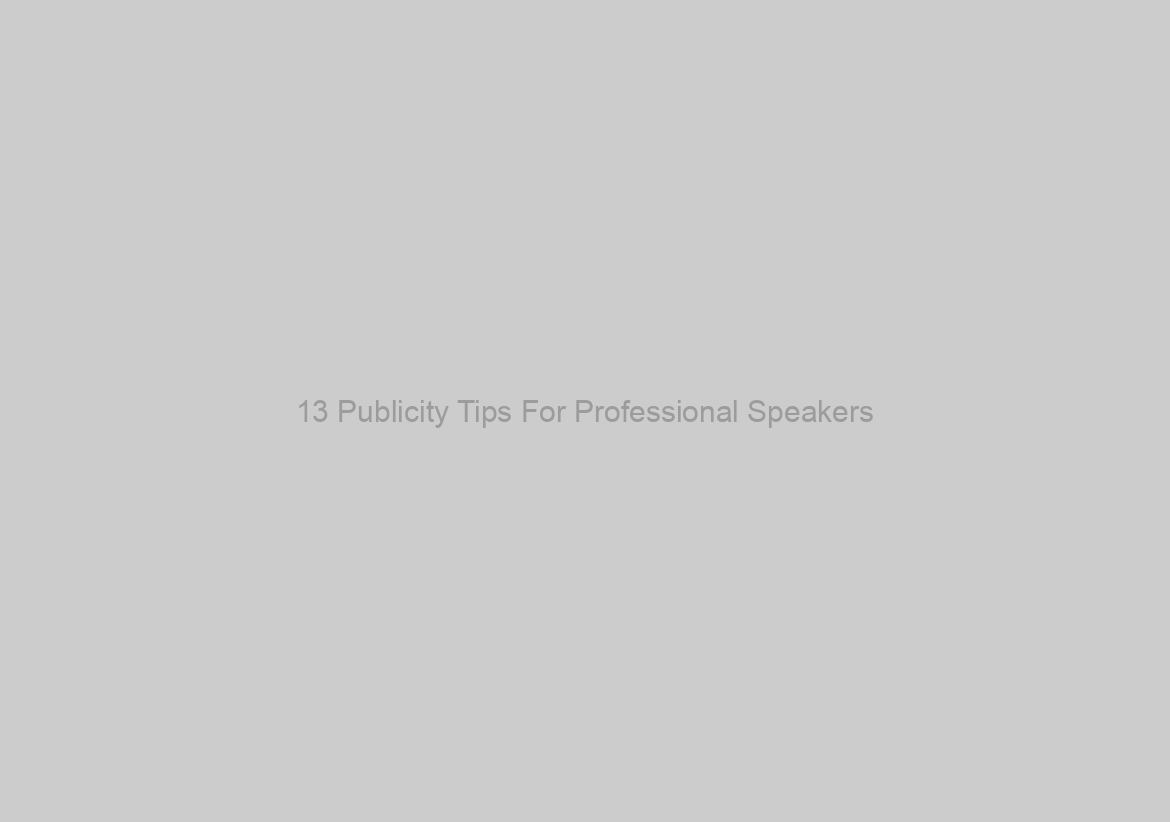 13 Publicity Tips For Professional Speakers